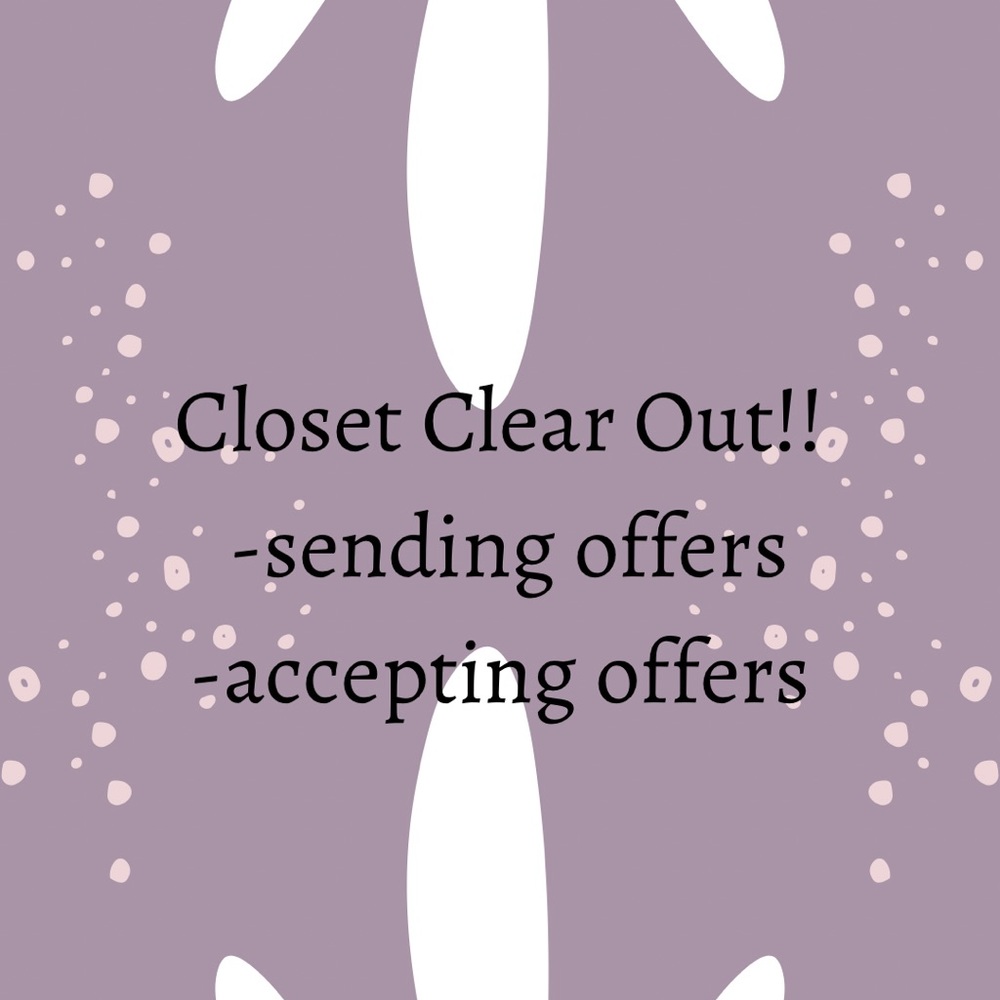 CLOSET CLEAR OUT SALE!!!